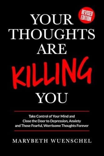 Your Thoughts Are Killing You — Revised Edition book cover by Marybeth Wuenschel